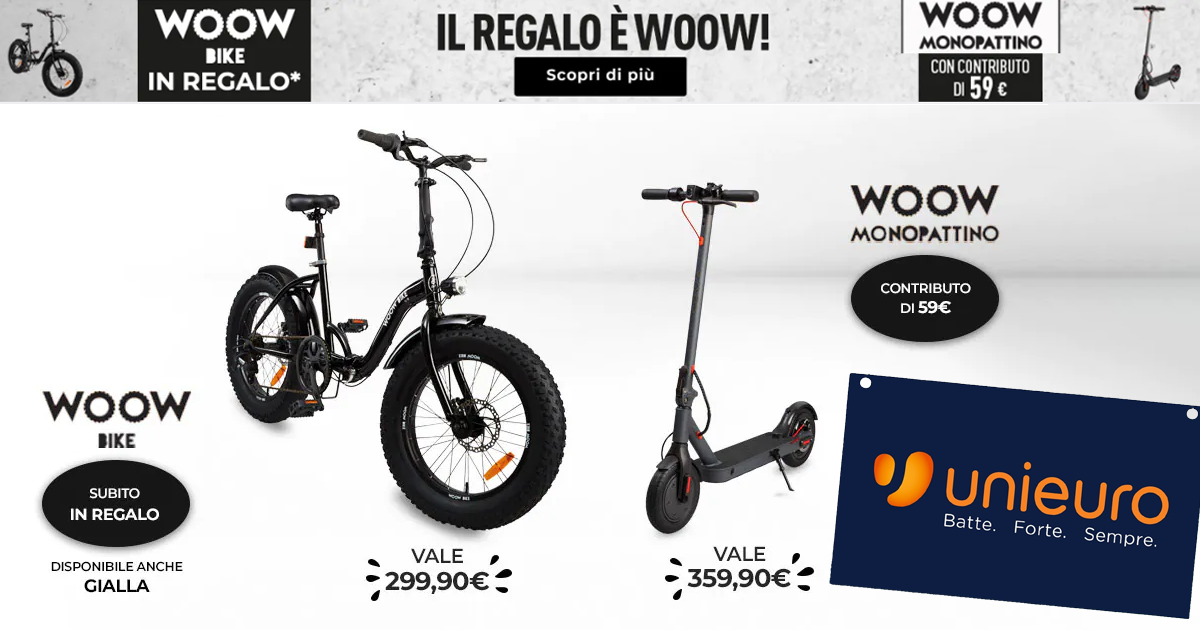 Volantino Unieuro: Woow Bike o Monopattino Elettrico in regalo! � La pagina  degli sconti