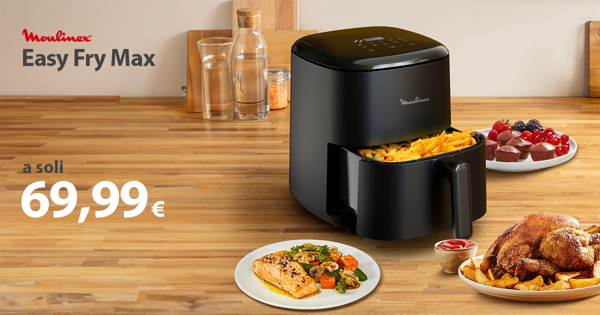 Moulinex Promo Black Friday: la friggitrice ad aria Easy Fry Max tua a soli  69,99€!